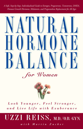 Natural Hormone Balance for Women (Look Younger, Feel Stronger, and Live Life with Exuberance) by Uzzi Reiss, Martin Zucker, 9780743406666