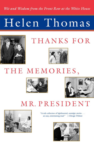 Thanks for the Memories, Mr. President (Wit and Wisdom from the Front Row at the White House) by Helen Thomas, 9780743202268