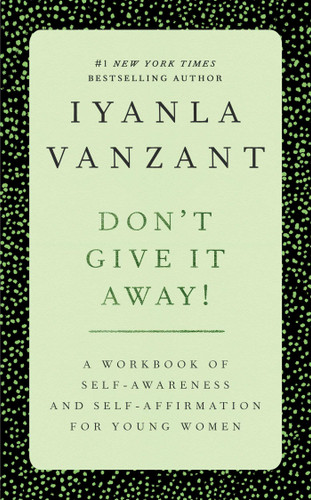 Don't Give It Away! (A Workbook of Self-Awareness and Self-Affirmations for Young Women) by Iyanla Vanzant, 9780684869834