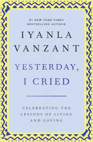 Yesterday, I Cried (Celebrating The Lessons Of Living And Loving) by Iyanla Vanzant, 9780684867489