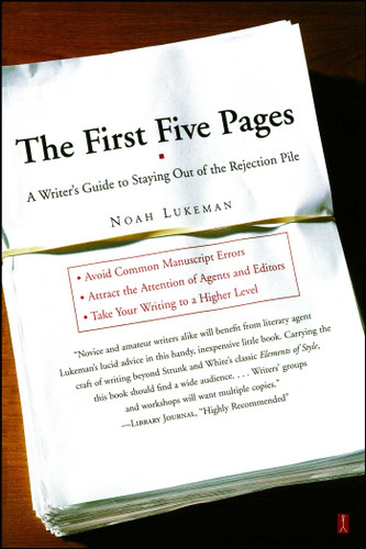 The First Five Pages (A Writer'S Guide To Staying Out of the Rejection Pile) by Noah Lukeman, 9780684857435