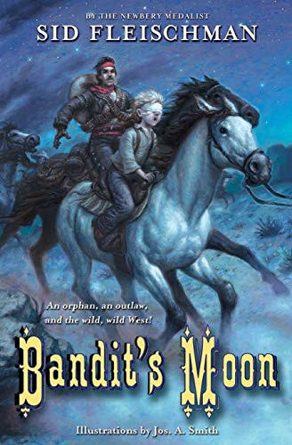Bandit's Moon by Sid Fleischman, Jos. A. Smith, 9780061450969