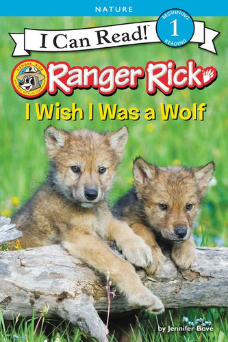 Ranger Rick: I Wish I Was a Wolf by Jennifer Bové, 9780062432193