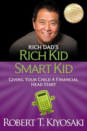 Rich Kid Smart Kid (Giving Your Child a Financial Head Start) by Robert T. Kiyosaki, 9781612680606