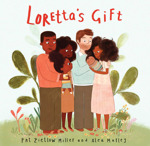 Loretta's Gift by Pat Zietlow Miller, Alea Marley, 9781499806816