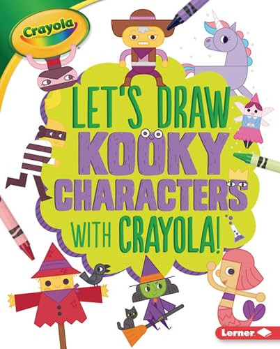 Let's Draw Kooky Characters with Crayola ® ! by Kathy Allen, Claire Stamper, 9781541511040