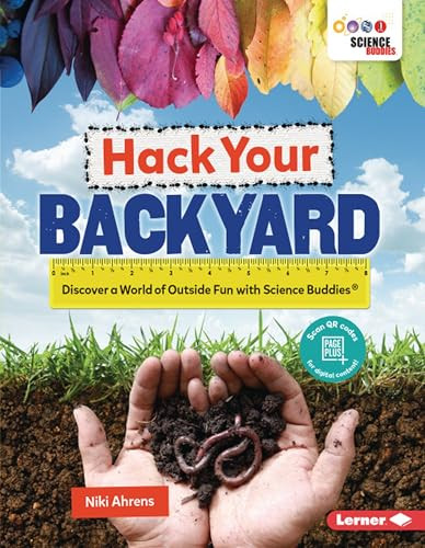 Hack Your Backyard (Discover a World of Outside Fun with Science Buddies ®) - 9781541557178 by Niki Ahrens, Niki Ahrens, 9781541557178