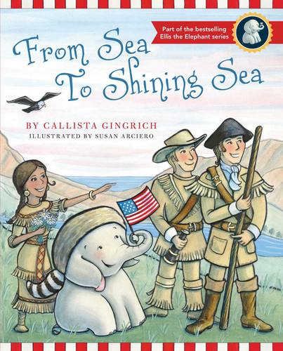 From Sea to Shining Sea by Callista Gingrich, Susan Arciero, 9781621572534