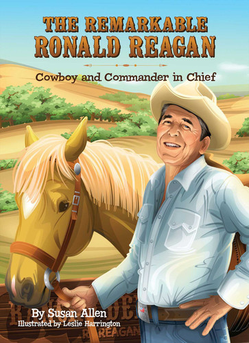 The Remarkable Ronald Reagan (Cowboy and Commander in Chief) by Susan Allen, Leslie Harrington, 9781621570387