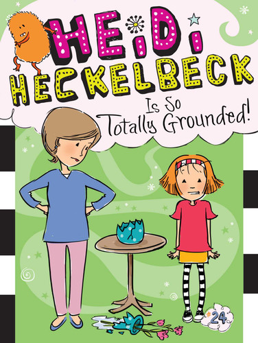 Heidi Heckelbeck Is So Totally Grounded! by Wanda Coven, Priscilla Burris, 9781534426443