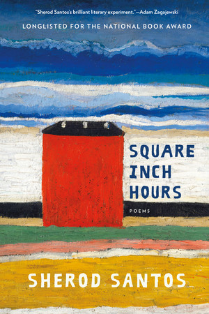 Square Inch Hours (Poems) - 9780393356670 by Sherod Santos, 9780393356670
