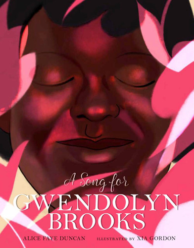 A Song for Gwendolyn Brooks by Alice Faye Duncan, Xia Gordon, 9781454930884