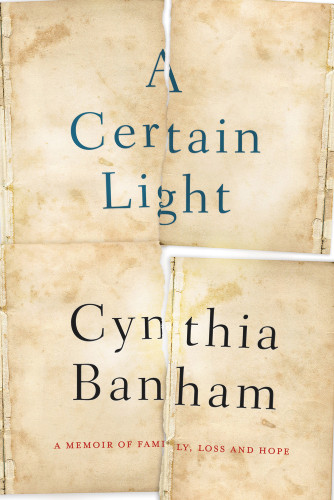 Certain Light (A Memoir of Family, Loss and Hope) by Cynthia Banham, 9781760632106