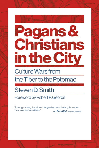 Pagans and Christians in the City (Culture Wars from the Tiber to the Potomac) by Steven D. Smith, 9780802876317