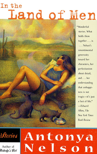 In the Land of Men (Stories) by Antonya Nelson, 9780684846866