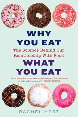 Why You Eat What You Eat (The Science Behind Our Relationship with Food) - 9780393356601 by Rachel Herz, 9780393356601