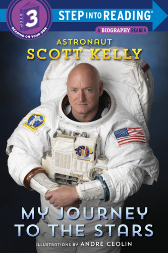 My Journey to the Stars (Step into Reading) - 9781524763800 by Scott Kelly, André Ceolin, 9781524763800