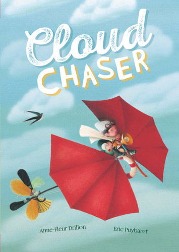 Cloud Chaser by Anne-Fleur Drillon, Eric Puybaret, 9781782854111
