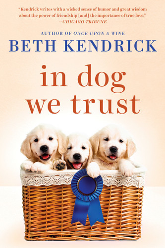 In Dog We Trust by Beth Kendrick, 9780399584251 In Dog We Trust by Beth Kendrick, 9780399584251