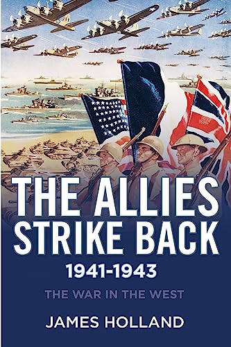 The Allies Strike Back, 1941-1943 - 9780802128577 by James Holland, 9780802128577