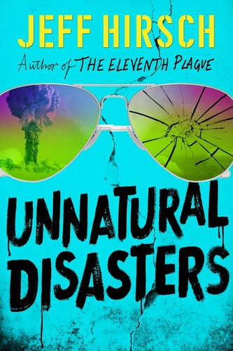 Unnatural Disasters by Jeff Hirsch, 9780544999169
