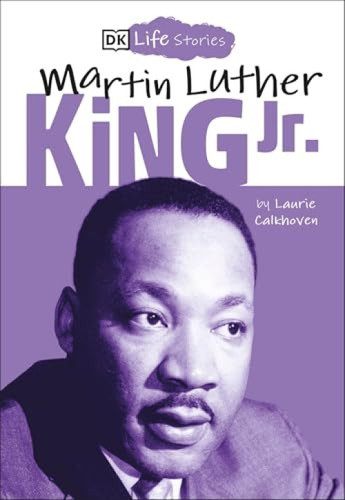 DK Life Stories: Martin Luther King Jr. - 9781465474353 by Laurie Calkhoven, Charlotte Ager