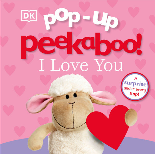 Pop-up Peekaboo! I Love You (A surprise under every flap!) by DK, 9781465465269