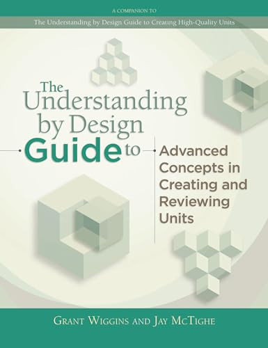 Understanding by Design Guide to Advanced Concepts in Creating and Reviewing Units by Grant Wiggins, Jay McTighe, 9781416614098
