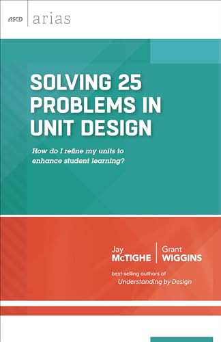 Solving 25 Problems in Unit Design (how do I refine my units to enhance student learning? (ASCD Arias)) by Jay McTighe, Grant Wiggins, 9781416620440