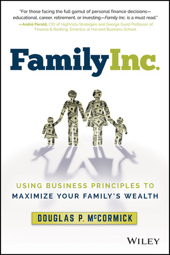 Family Inc. (Using Business Principles to Maximize Your Family's Wealth) - 9781119577416 by Douglas P. McCormick, 9781119577416