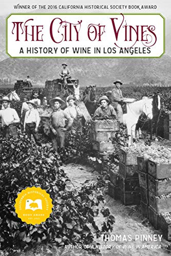 The City of Vines (A History of Wine in Los Angeles) by Thomas Pinney, 9781597143981