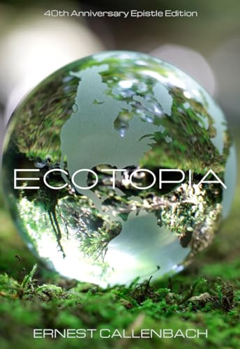 Ecotopia ((40th Anniversary Ed.)) by Ernest Callenbach, 9781597142939