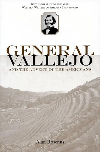 General Vallejo and the Advent of the Americans by Alan Rosenus, 9781890771218