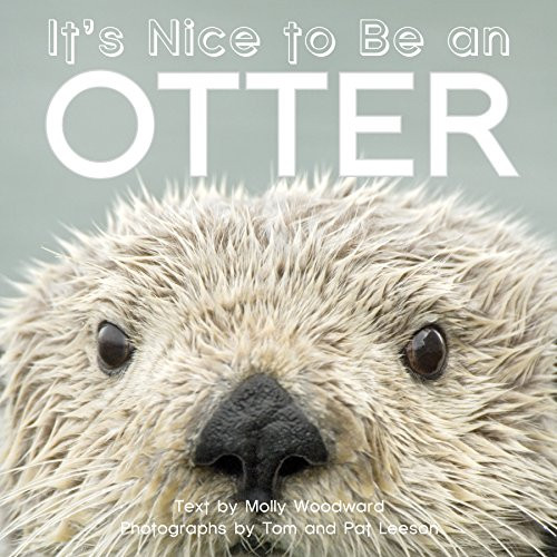 It's Nice to Be an Otter by Molly Woodward, Tom and Pat Leeson, 9781597143356