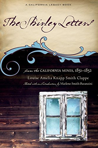 The Shirley Letters (From the California Mines, 1851-1852) by Louise Amelia Knapp Smith Clappe, Marlene Smith-Baranzini, 9781890771003