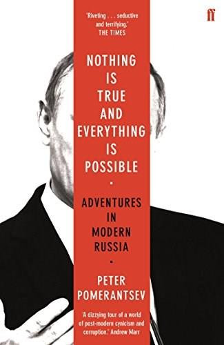 Nothing is True and Everything is Possible by Peter Pomerantsev, 9780571338528