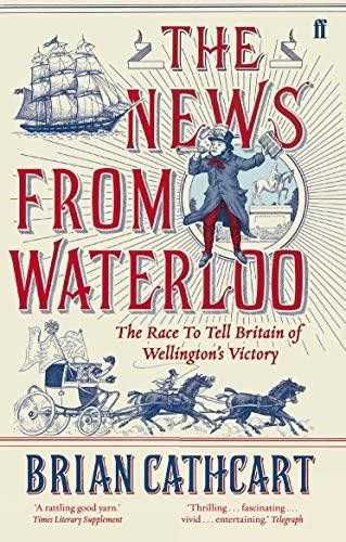 The News from Waterloo by Brian Cathcart, 9780571315260
