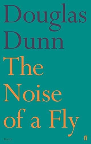 The Noise of a Fly by Douglas Dunn, 9780571333813