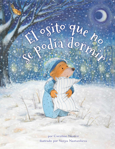 El osito que no se podía dormir ((Spanish Edition)) by Caroline Nastro, Vanya Nastanlieva, 9780735843349