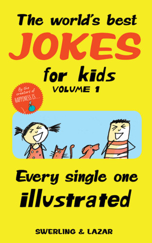 The World's Best Jokes for Kids Volume 1 (Every Single One Illustrated) by Lisa Swerling, Ralph Lazar, 9781449497989