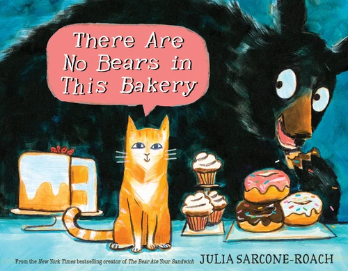 There Are No Bears in This Bakery by Julia Sarcone-Roach, 9780399556654