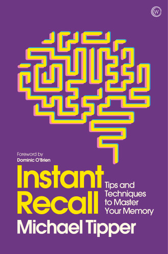 Instant Recall (Tips And Techniques To Master Your Memory) by Michael Tipper, 9781786781758