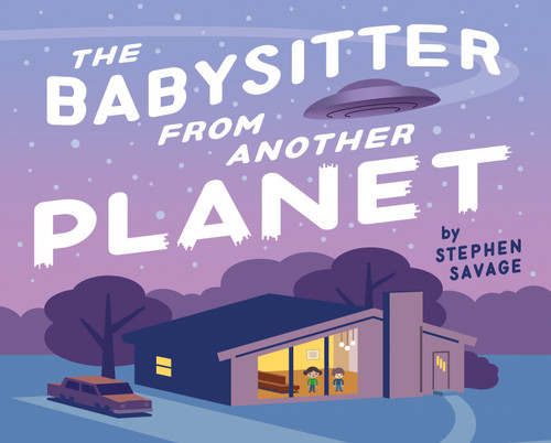The Babysitter from Another Planet by Stephen Savage, 9780823441471