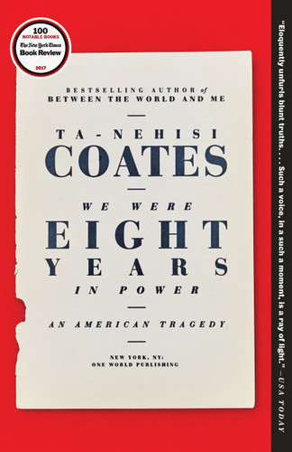 We Were Eight Years in Power (An American Tragedy) - 9780399590573 by Ta-Nehisi Coates, 9780399590573 We Were Eight Years in Power (An American Tragedy) - 9780399590573 by Ta-Nehisi Coates, 9780399590573
