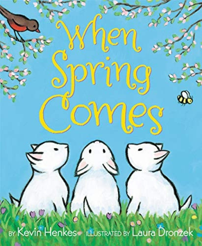 When Spring Comes (An Easter And Springtime Book For Kids) - 9780062741677 by Kevin Henkes, Laura Dronzek