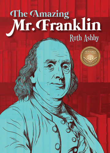 The Amazing Mr. Franklin (Or the Boy Who Read Everything) by Ruth Ashby, 9781682631027