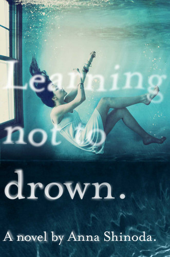 Learning Not to Drown by Anna Shinoda, 9781416993933