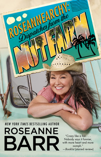 Roseannearchy (Dispatches from the Nut Farm) by Roseanne Barr, 9781439154847