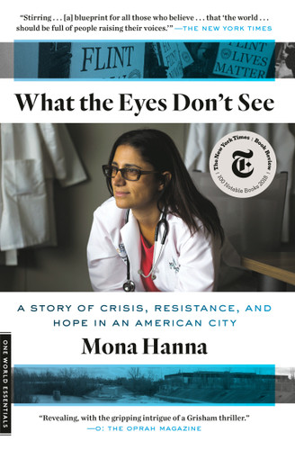 What the Eyes Don't See (A Story of Crisis, Resistance, and Hope in an American City) - 9780399590856 by Mona Hanna, 9780399590856