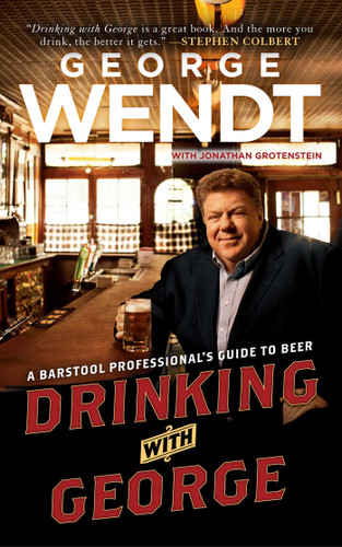 Drinking with George (A Barstool Professional's Guide to Beer) by George Wendt, 9781439149591